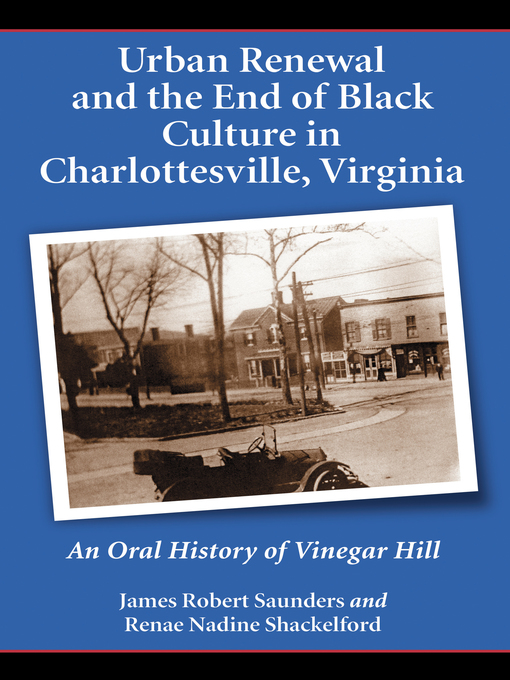 Title details for Urban Renewal and the End of Black Culture in Charlottesville, Virginia by James Robert Saunders - Available